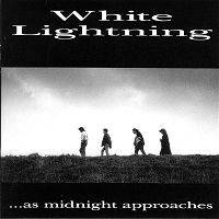 White Lightning (UK) : ...As Midnight Approaches